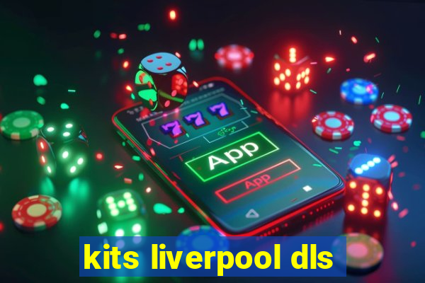 kits liverpool dls